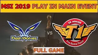 Flash Wolves vs SK Telecom T1 Full - MSI 2019 Group Stage Day 4 - FW vs SKT