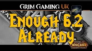 Patch 6.2 WoD Enough Already