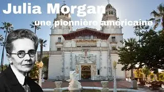 Julia Morgan : une pionni&egrave;re am&eacute;ricaine