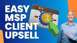 The Greatest MSP Client Upsell... For Money AND Loyalty