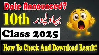 Bahawalpur Board 10th Class Result 2025  Date | BISE Bahawalpur  Result | Class 10 Result 2025