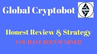 Global Cryptobot -Honest Review & Strategy (2017)