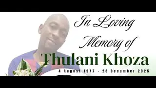 IN LOVING MEMORY OF THULANI KHOZA