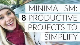 MINIMALISM: 8 PRODUCTIVE PROJECTS TO SIMPLIFY YOUR LIFE!