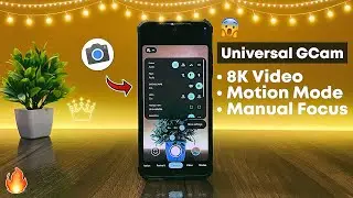 Universal Gcam for Any Android - 8K Video, Motion Mode, Manual Focus