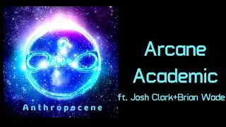 Being ft. Gabriel Riccio+Justin Gosnell - Arcane Academic  [Lyrics on screen]