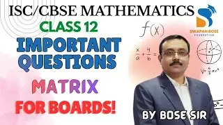 Very Important Matrix Question for Class 12 boards ISC CBSE | Swapan Bose Foundation 