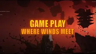 Where Winds Meet Game play