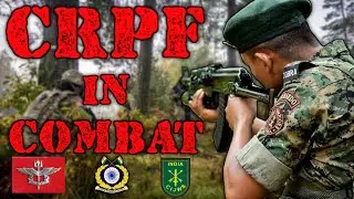 How CRPF Used in COMBAT ? Central Reserve Police Force