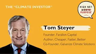 How Tom Steyer is Using Capital to Solve the Climate Crisis