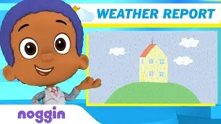 Goby from Bubble Guppies Teaches Weather! 🌦 | Weather Report for Kids | Noggin