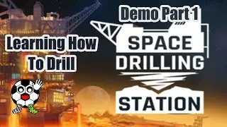 Learning How To Drill. Space Drilling Station Demo Part 1