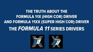 The Truth About The New Formula 11X (High COR) Driver and Formula 11XX (Super High COR) Driver