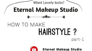 HOW TO MAKE HAIRSTYLE || PART-1 || ETERNAL MAKEUP STUDIO