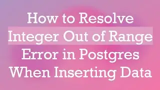How to Resolve Integer Out of Range Error in Postgres When Inserting Data