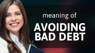 Avoiding Bad Debt: A Key to Financial Freedom