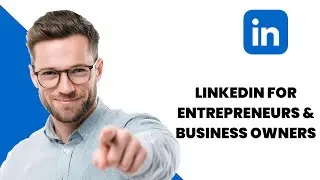 LinkedIn for Entrepreneurs | Grow Your Business & Attract Clients