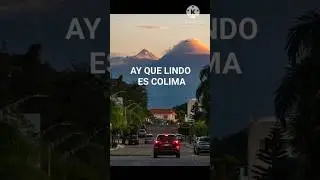 AY QUE LINDO ES COLIMA