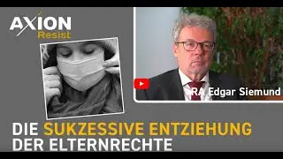 Die sukzessive Entziehung der Elternrechte   RA Edgar Siemund@AxionResist