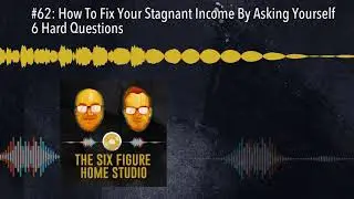 #62: How To Fix Your Stagnant Income By Asking Yourself 6 Hard Questions