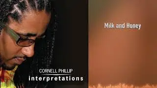 Cornell Phillip - Milk and Honey - Interpretations