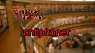What does antiphoner mean?