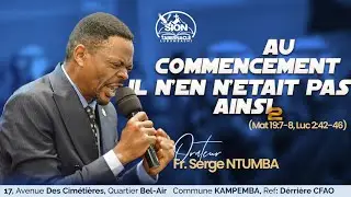 AU COMMENCEMENT IL N' EN  ETAIT PAS AINSI N° 02 | Fr Serge NTUMBA | Vend  30 Janvier 2026 | SionTab