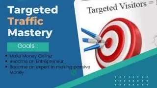 Targeted traffic mastery Goals video course 100%free make money online become on entrepreneour