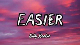 Billy Reekie - Easier (Lyrics)