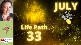 Life Path 33/6 - JULY 2022  *Numerology/Energy* Forecast #Numerology #Energy #July  #LifePath #2022