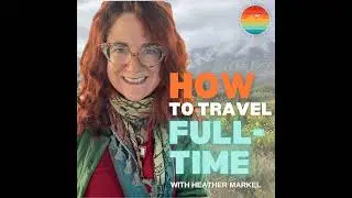 Ep. 29 - How to Start a Travel Blog in 2025: Beginner's Guide for Full-Time Travelers