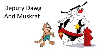 Great Cartoon Duos - Deputy Dawg and Muskie Muskrat