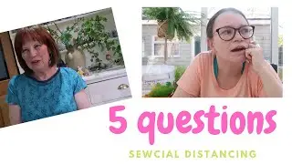Sewcial Distancing a.k.a. 5 questions between sewing buddies