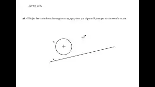 Ejercicio EVAU Madrid 2010 Junio A1 (Tangencia Apolonio Potencia)
