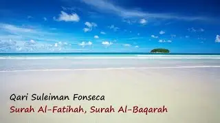 Qari Suleiman Fonseca - Surah Al-Fatihah, Surah Al-Baqarah