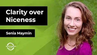 Episode 113:  Clarity over Niceness with Senia Maymin