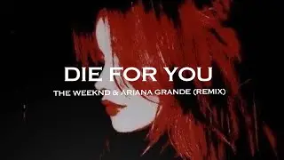 Die For You (Remix) - The Weeknd & Ariana Grande [ Sped Up ]