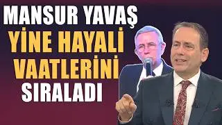 Mansur Yavaş listed his unrealistic promises again!