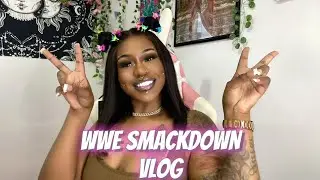 WWE SMACKDOWN VLOG