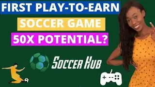 SoccerHub | The First Play To Earn Soccer Game | 50X Potential?