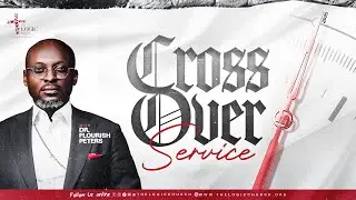 Cross Over Service 2024 | Apostle Flourish Peters | The LOGIC Church