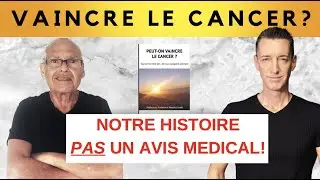 PEUT ON VAINCRE LE CANCER? Vivre en Bonne Sant&eacute; [Notre Livre]