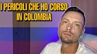 I PERICOLI CHE HO CORSO QUI IN COLOMBIA
