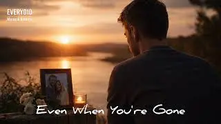 Even When You’re Gone | Emotional Ambient Deep House