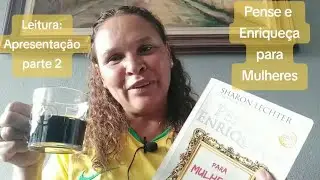 Pense e Enrique&ccedil;a para Mulheres - Sharon Lechter - Apresenta&ccedil;&atilde;o (introdu&ccedil;&atilde;o - parte 2)