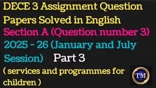 DECE 3 Assignment Question Papers Solved in English#Section A#2025 - 26#January&July Session)#Part 3