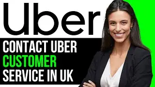 How To Contact Uber Customer Service In UK 2024 (FULL GUIDE)