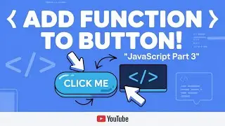 JavaScript Functions Explained | Add a Function to a Button (Part 3)