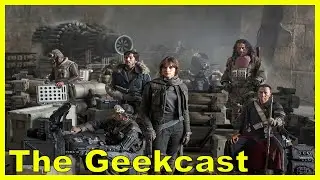 GeekCast #7 Rogue One: A Star Wars Story