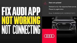 How To Fix Audi App Not Working Not Connecting (2025)